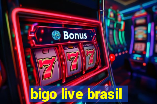 bigo live brasil